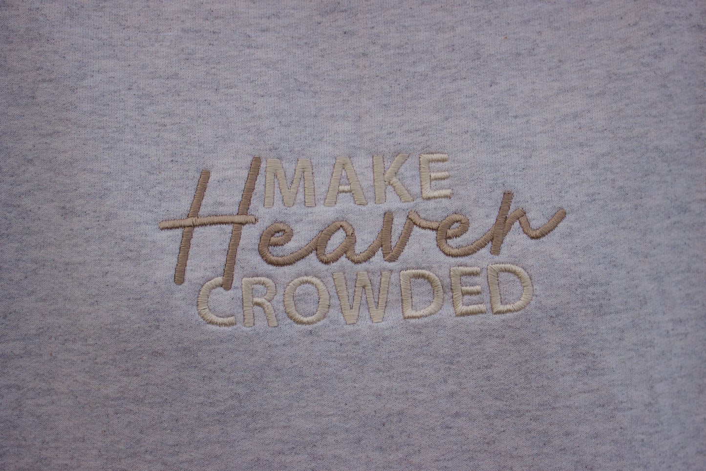 Make Heaven Crowded Embroidered Crewneck